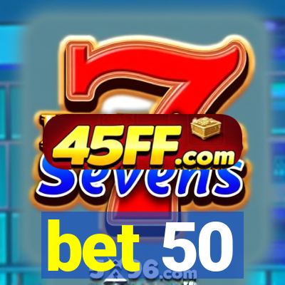 bet 50